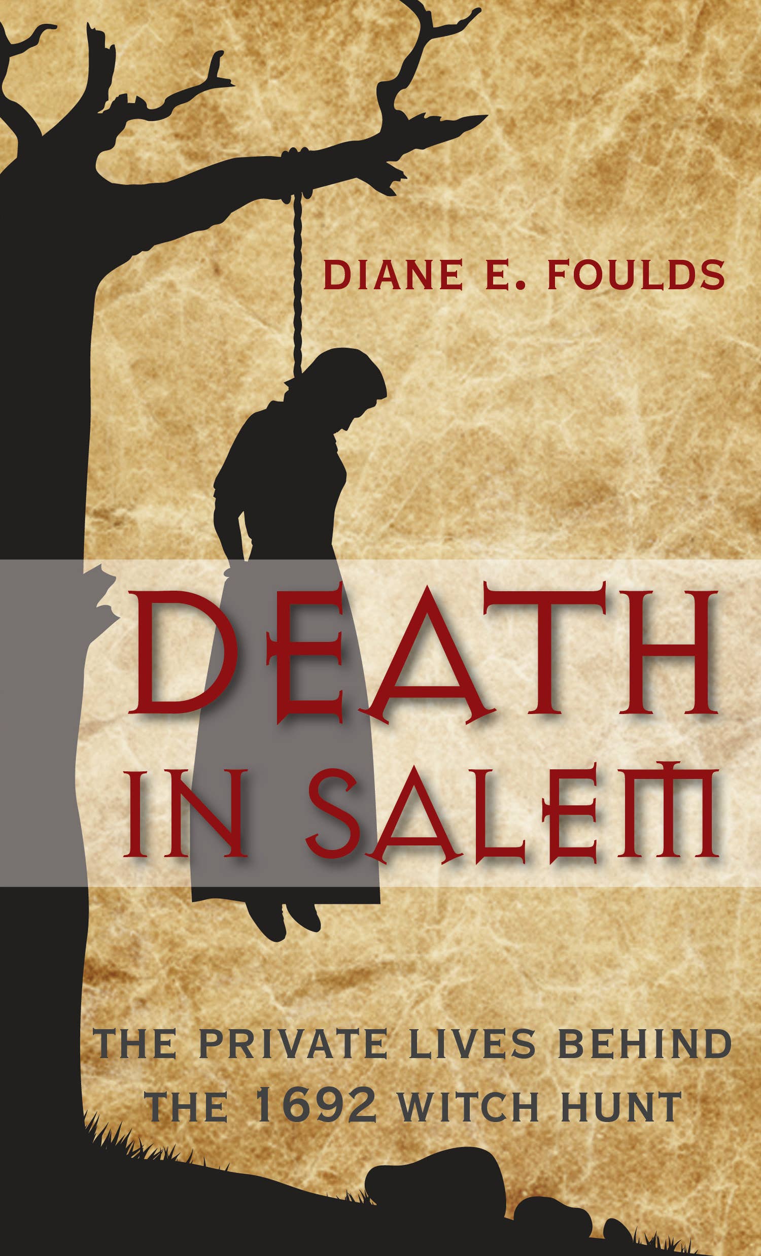 Death in Salem: Private Lives Behind The 1692 Witch Hunt