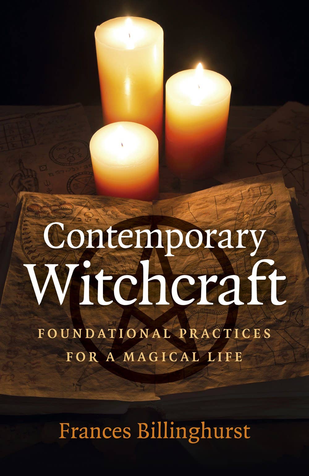 Contemporary Witchcraft: Foundational Practices for a Magic
