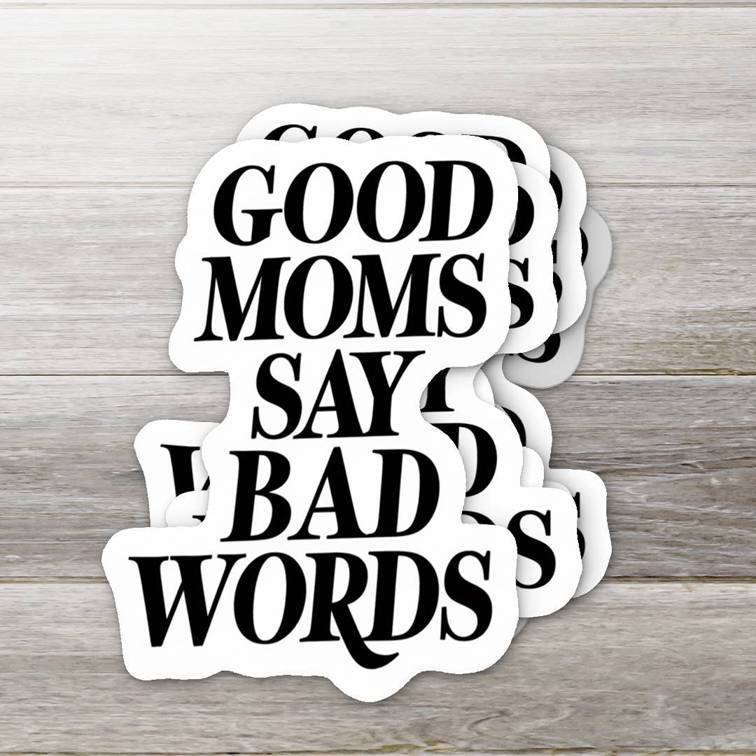 Good Moms Say Bad Words Sticker