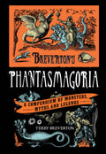 Breverton's Phantasmagoria : A Compendium Of Monsters, Myth