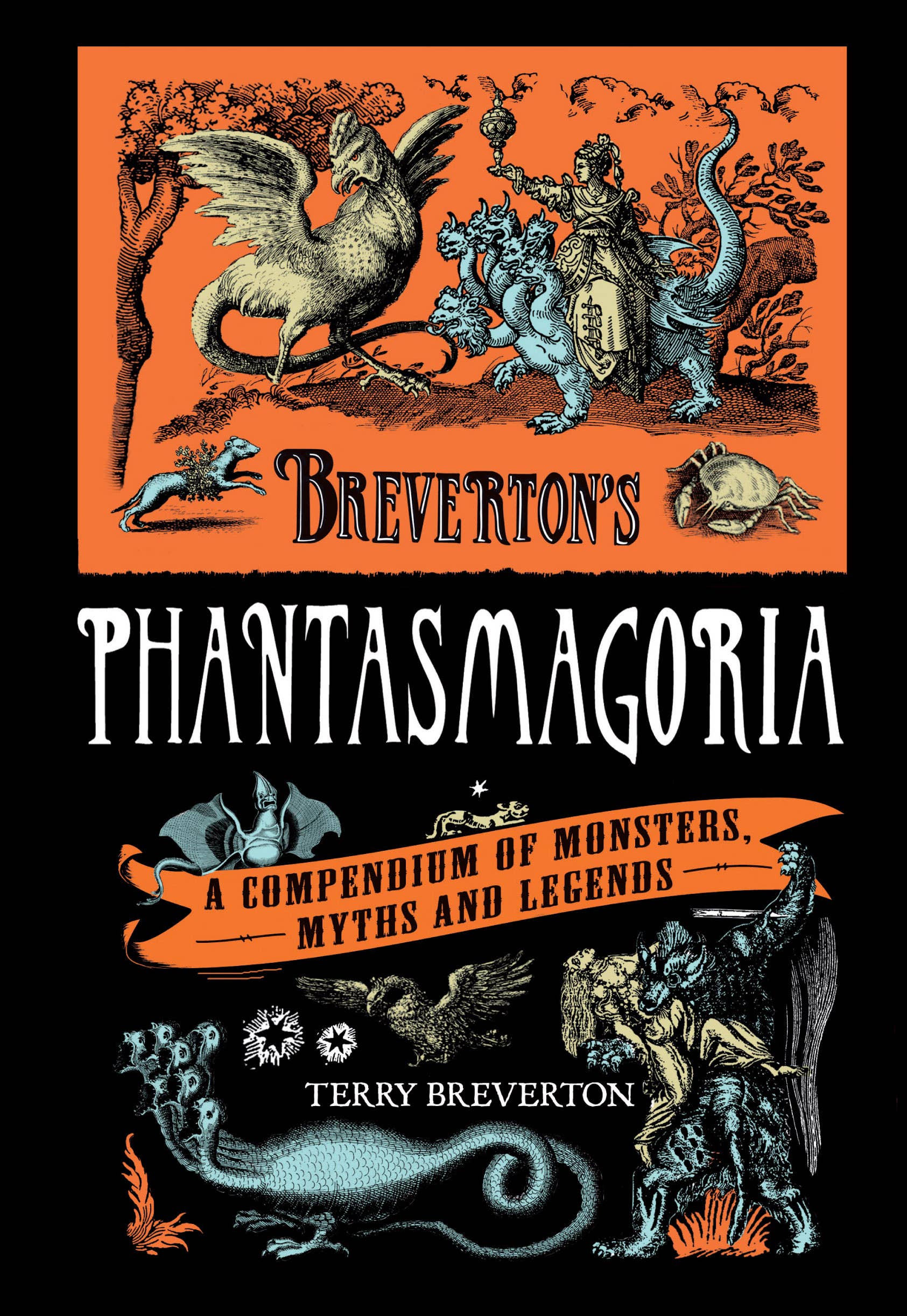 Breverton's Phantasmagoria : A Compendium Of Monsters, Myth