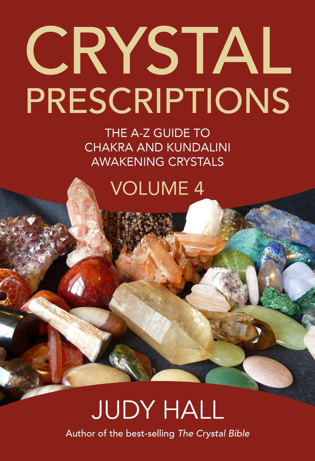 Crystal Prescriptions: The A-Z Guide To Chakra and Kundalini