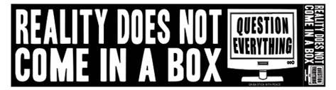 Reality Does Not Come in a Box Bumper Sticker