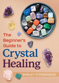 Beginner's Guide to Crystal Healing by Shirley O'Donoghue