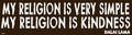 My Religion Is Very Simple... Bumper Sticker