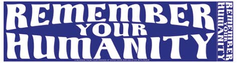 Remember Your Humanity Bumper Sticker